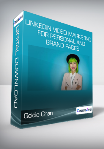 Goldie Chan – LinkedIn Video Marketing For Personal And Brand Pages