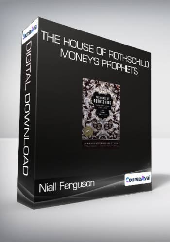 Niall Ferguson – The House Of Rothschild – Money’s Prophets