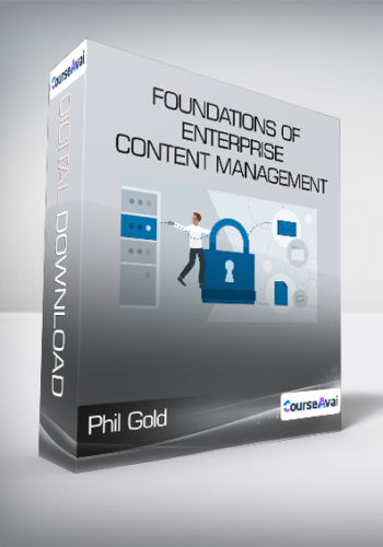 Phil Gold - Foundations of Enterprise Content Management