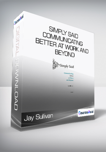 Jay Sullivan – Simply Said: Communicating Better At Work And Beyond