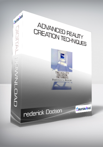 rederick Dodson - Advanced Reality Creation Techniques