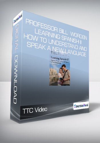 TTC Video - Professor Bill Worden - Learning Spanish II - How to Understand and Speak a New Language