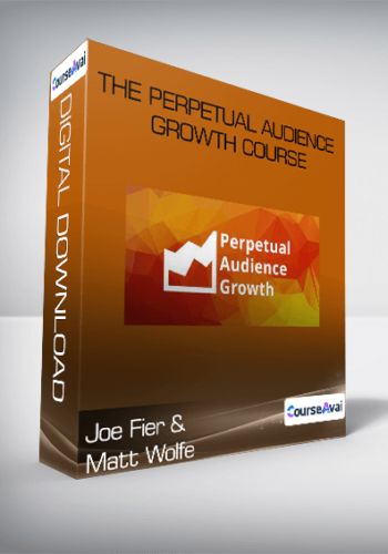 Joe Fier and Matt Wolfe - The Perpetual Audience Growth Course