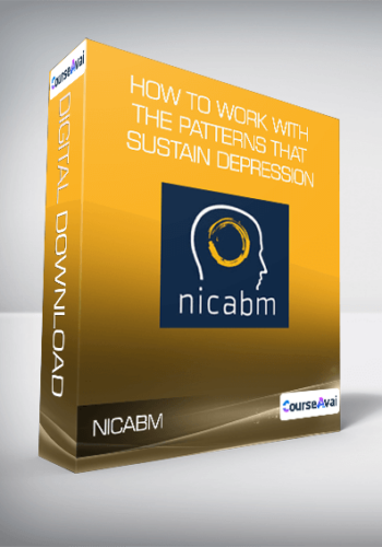 NICABM - How to Work with the Patterns That Sustain Depression