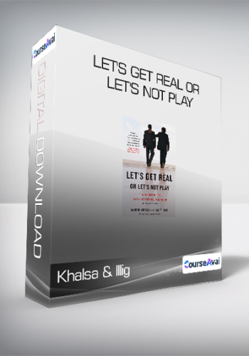 Khalsa & Illig - Let's Get Real or Let's Not Play