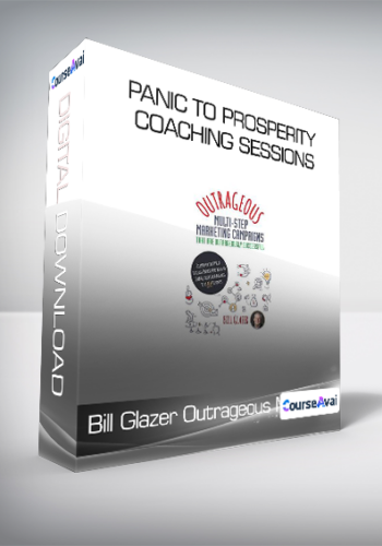 Bill Glazer Outrageous Marketers - Panic to Prosperity Coaching Sessions