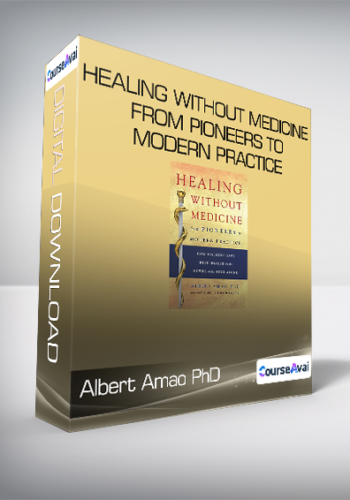 Albert Amao PhD – Healing Without Medicine From Pioneers To Modern Practice