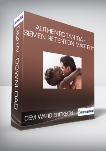 Devi Ward Erickson – Authentic Tantra – Semen Retention Mastery