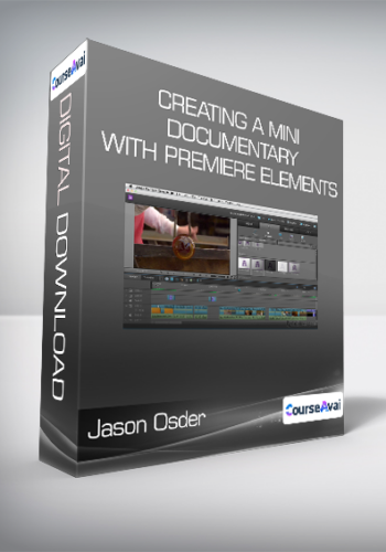 Jason Osder - Creating a Mini Documentary with Premiere Elements