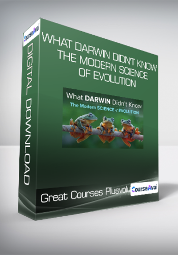 Great Courses Plus - What Darwin Didn't Know - The Modern Science of Evolution