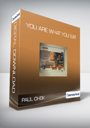 Paul Chek – You Are What You Eat