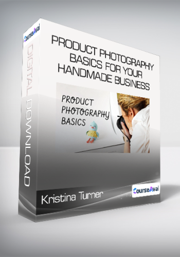Kristina Turner - Product Photography Basics for Your Handmade Business