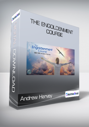 Andrew Harvey - The Engoldenment Course