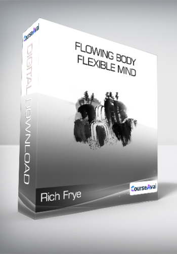 Rich Frye – Flowing Body Flexible Mind