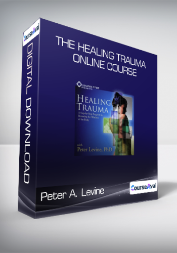 Peter A. Levine – The Healing Trauma Online Course
