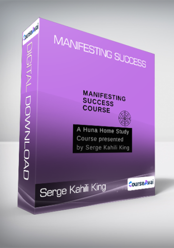 Serge Kahili King – Manifesting Success