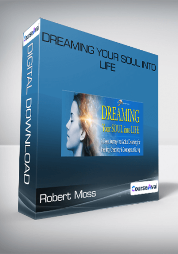 Robert Moss - Dreaming Your Soul into Life