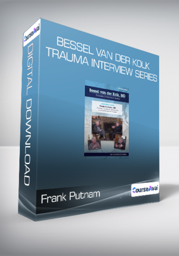 Frank Putnam – Bessel Van Der Kolk Trauma Interview Series