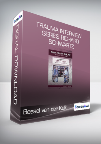 Bessel Van Der Kolk – Trauma Interview Series Richard Schwartz