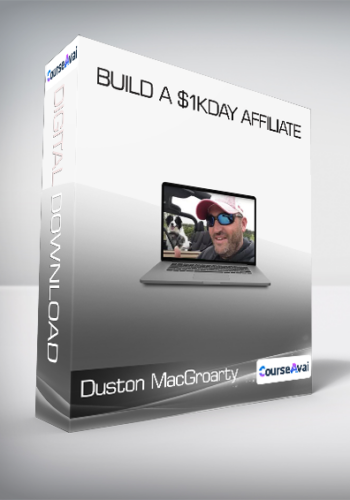 Duston MacGroarty – Build A $1KDay Affiliate