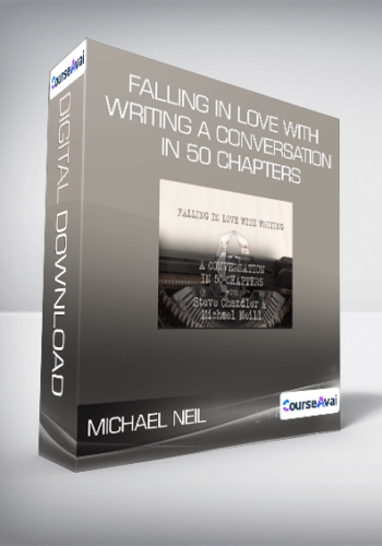 Michael Neil - Falling in Love with Writing A Conversation in 50 Chapters
