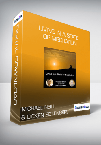 Michael Neill & Dicken Bettinger - Living in a State of Meditation
