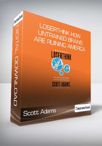 Scott Adams - Loserthink How Untrained Brains Are Ruining America