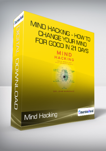 John Hargrave - Mind Hacking - How to Change Your Mind for Good in 21 Days