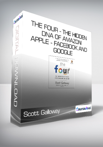 Scott Galloway – The Four – The Hidden DNA Of Amazon – Apple – Facebook And Google