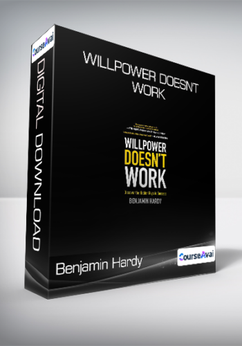 Benjamin Hardy – Willpower Doesn’t Work