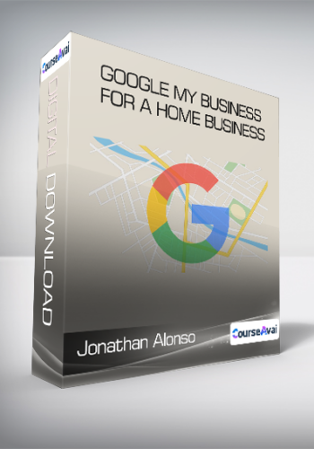 Jonathan Alonso – Google My Business For A Home Business