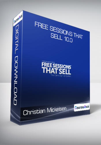Christian Mickelsen – Free Sessions That Sell 10.0