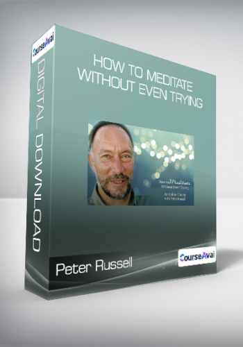 Peter Russell – How To Meditate Without Even Trying
