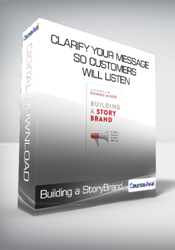 Building a StoryBrand - Clarify Your Message So Customers Will Listen