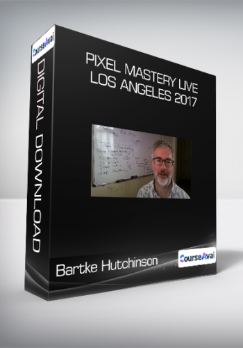 Bartke Hutchinson – Pixel Mastery Live Los Angeles 2017