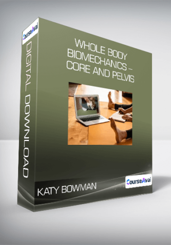 Katy Bowman - Whole Body Biomechanics - Core and Pelvis