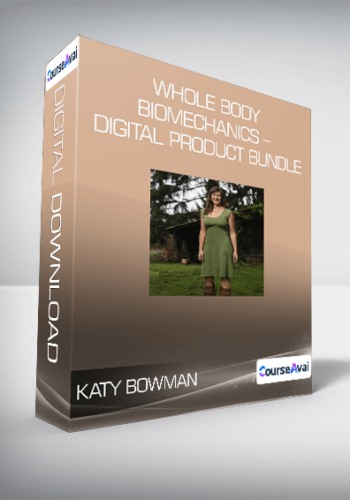 Katy Bowman – Whole Body Biomechanics – Digital Product Bundle
