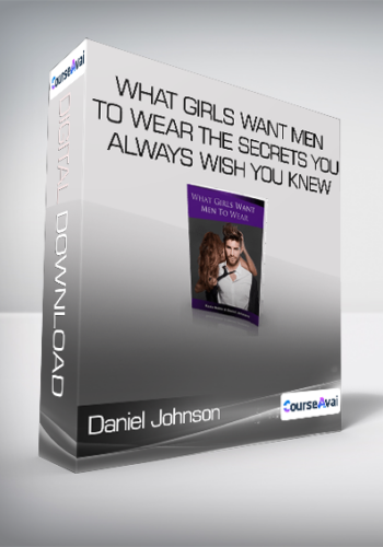 Daniel Johnson & Kezia Noble – What Girls Want Men To Wear The Secrets You Always Wish You Knew