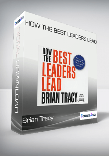 Brian Tracy – How The Best Leaders Lead