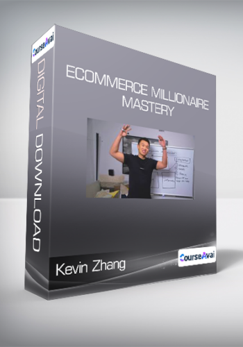 Kevin Zhang – Ecommerce Millionaire Mastery