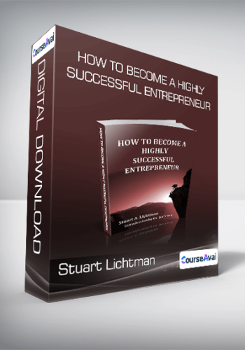 Stuart Lichtman – How To Become A Highly Successful Entrepreneur