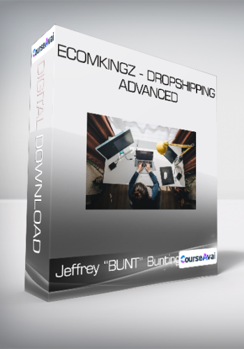 Jeffrey "BUNT" Bunting - EcomKingz - Dropshipping ADVANCED