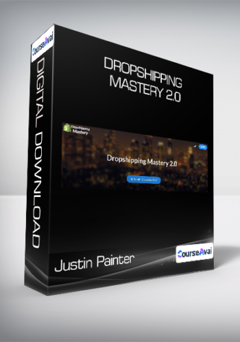 Justin Painter – Dropshipping Mastery 2.0