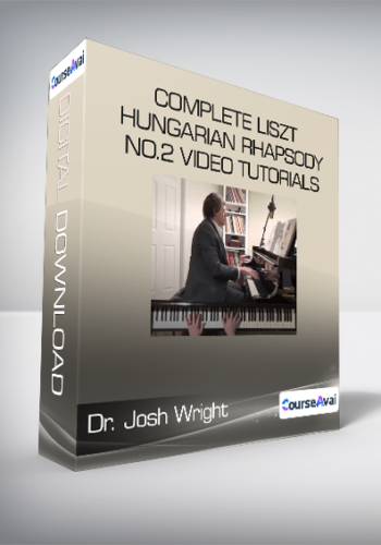 Dr. Josh Wright – COMPLETE Liszt Hungarian Rhapsody No.2 Video Tutorials