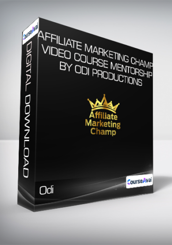 Odi - Affiliate Marketing CHAMP Video Course + MENTORSHIP by Odi Productions