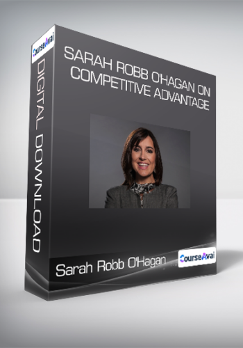 Sarah Robb O’Hagan – Sarah Robb O’Hagan On Competitive Advantage
