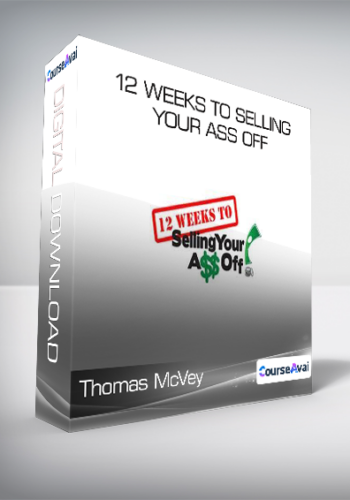 Thomas McVey – 12 Weeks To Selling Your Ass Off
