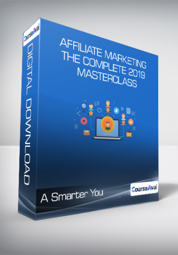 A Smarter You - Affiliate Marketing: The Complete 2019 Masterclass