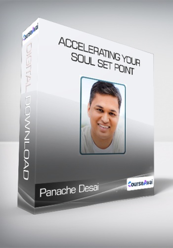Panache Desai – Accelerating Your Soul Set Point