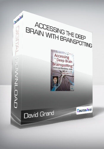 David Grand – Accessing The Deep Brain With Brainspotting